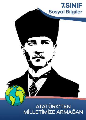 7. Sınıf Sosyal Bilgiler Atatürk'ten Milletimize Armağan konu resmi